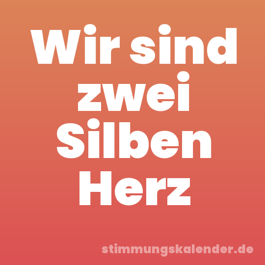 Wir sind zwei Silben Herz