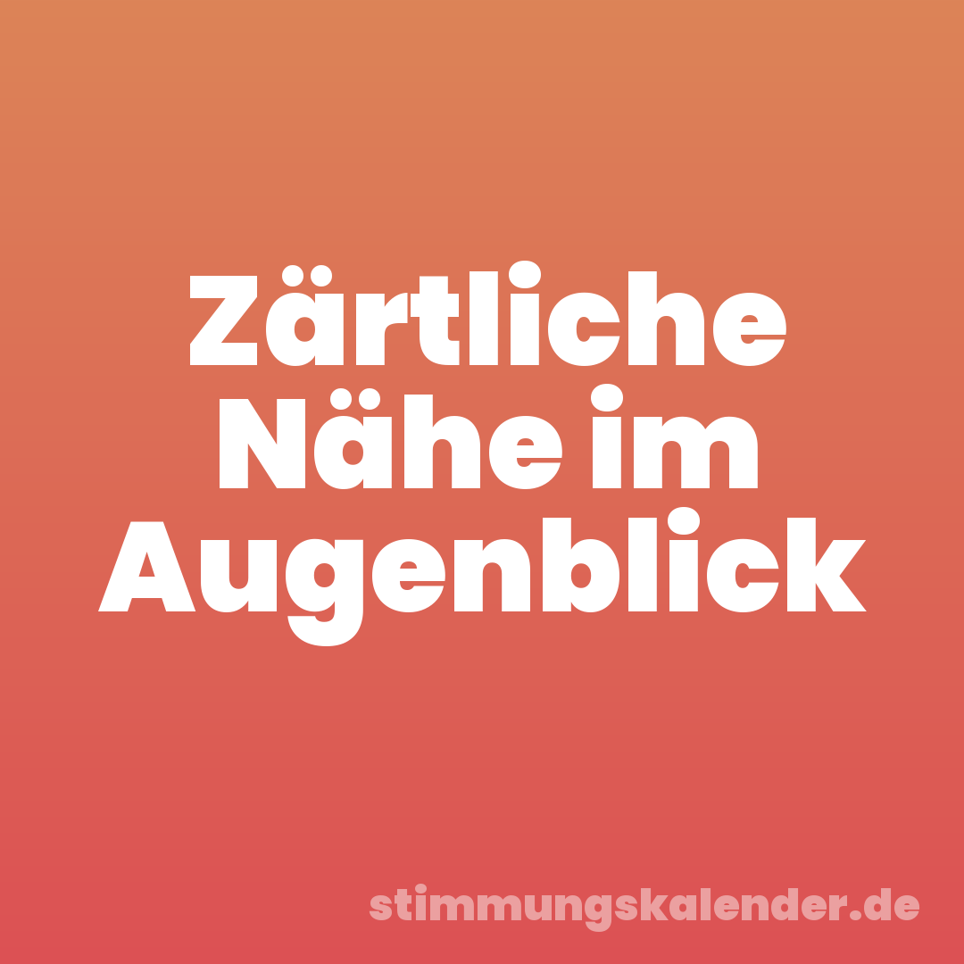 Zärtliche Nähe im Augenblick