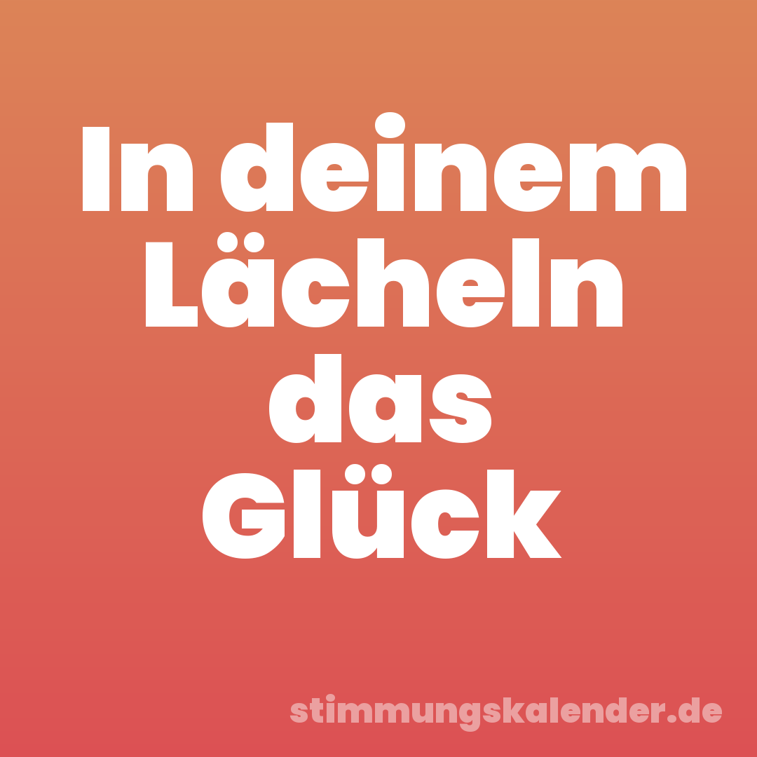 In deinem Lächeln das Glück