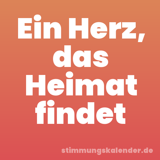 Ein Herz, das Heimat findet