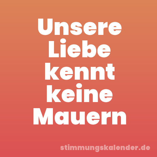 Unsere Liebe kennt keine Mauern