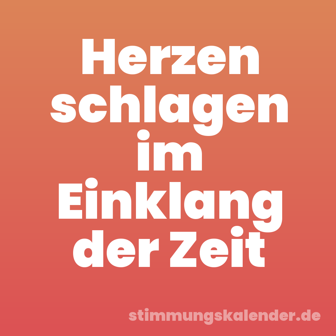 Herzen schlagen im Einklang der Zeit