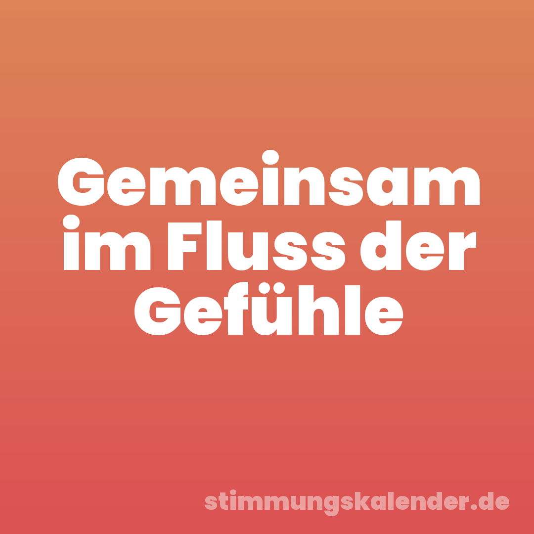 Gemeinsam im Fluss der Gefühle