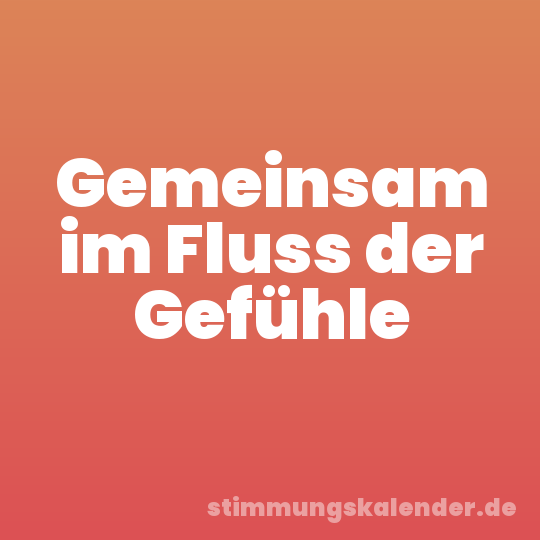 Gemeinsam im Fluss der Gefühle