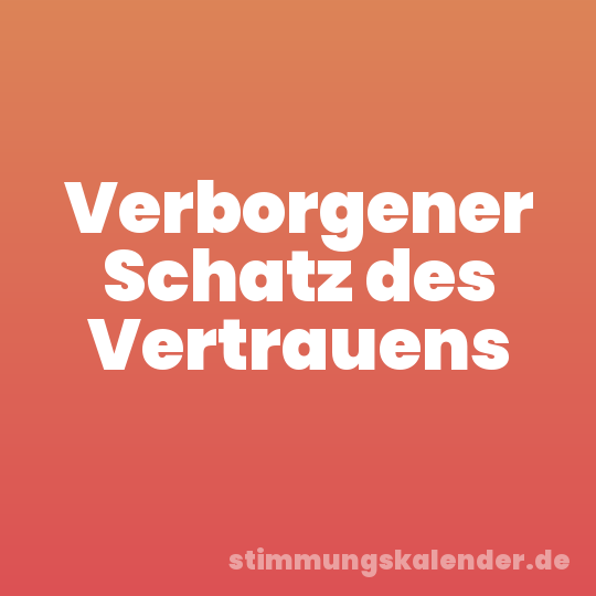 Verborgener Schatz des Vertrauens