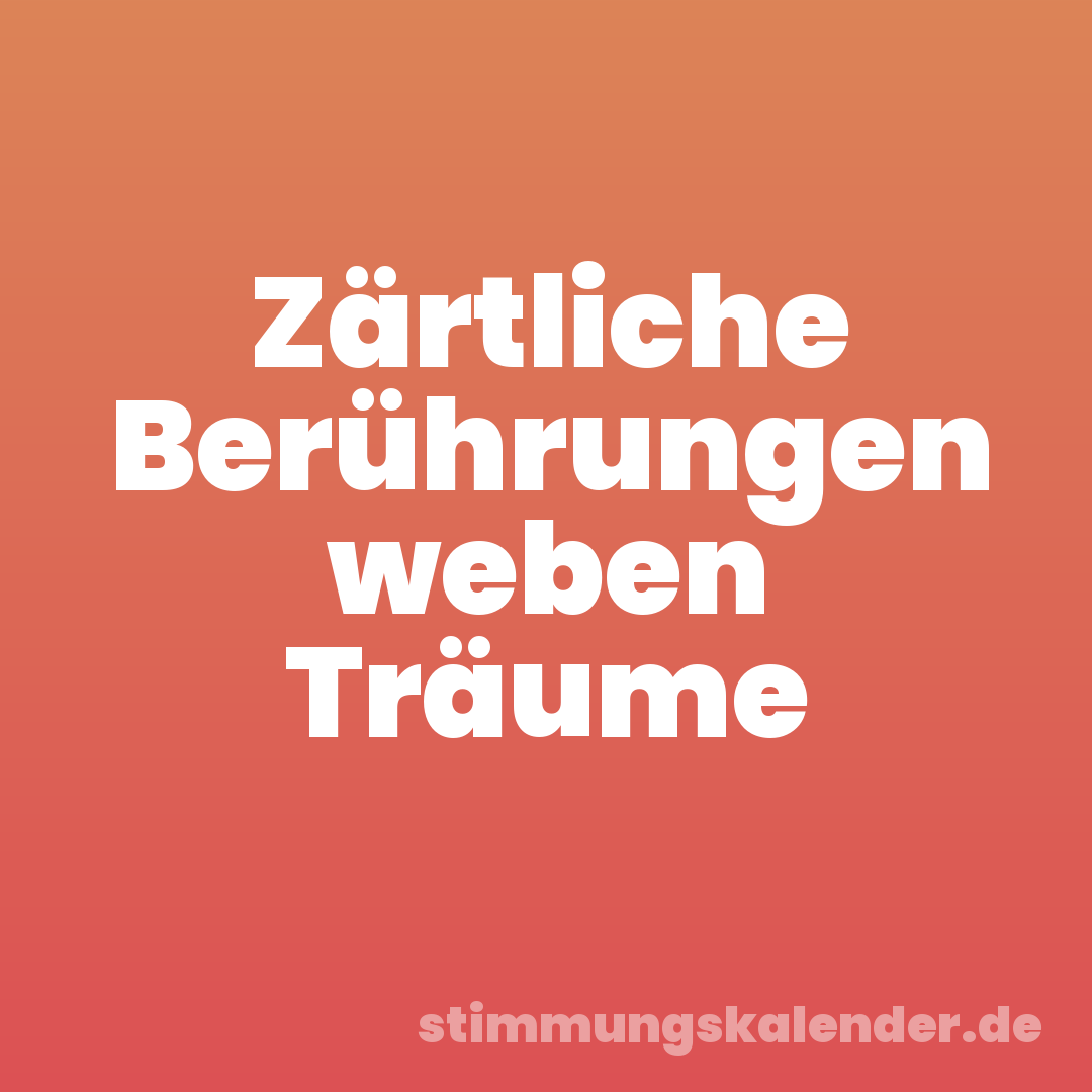 Zärtliche Berührungen weben Träume