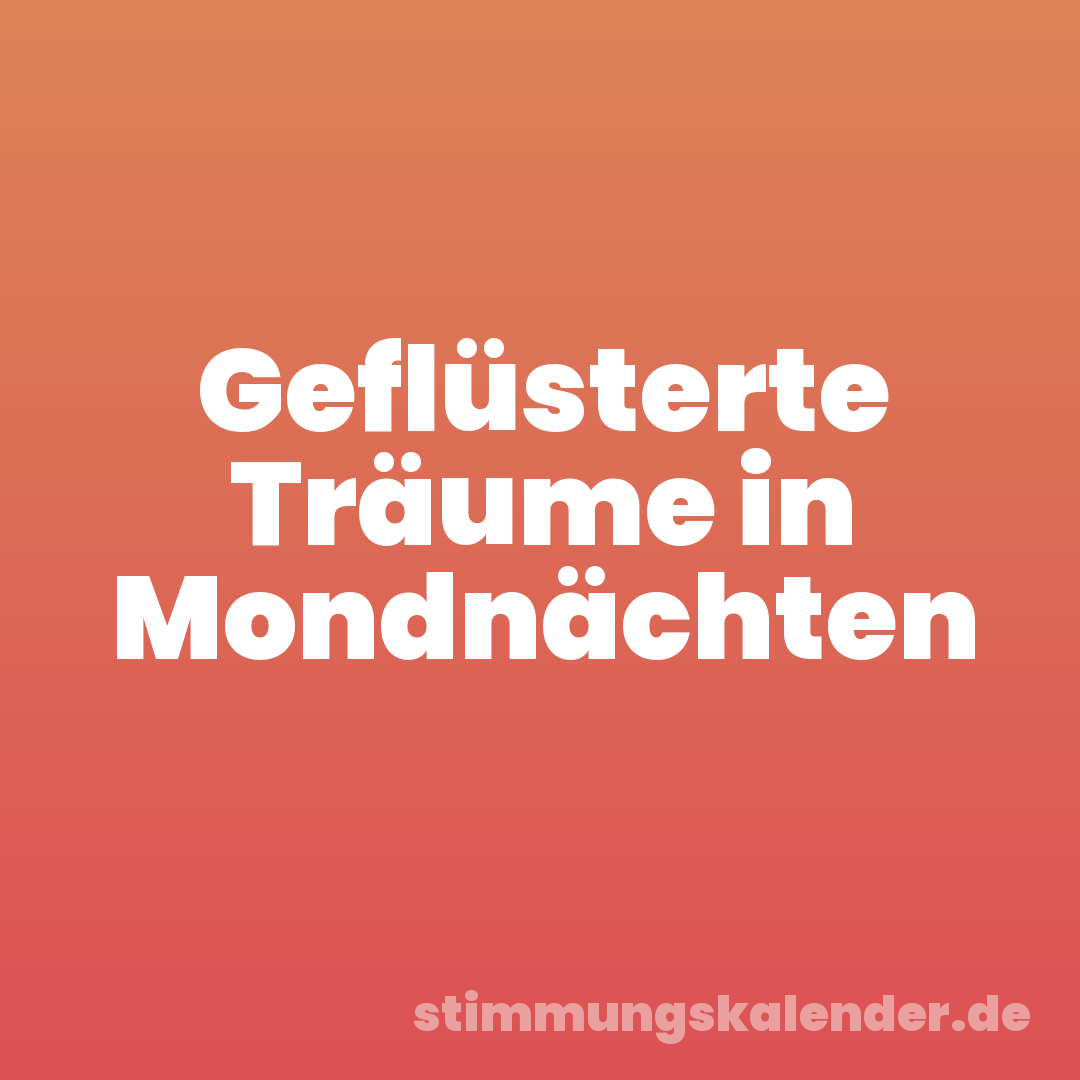 Geflüsterte Träume in Mondnächten