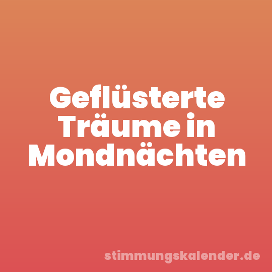 Geflüsterte Träume in Mondnächten