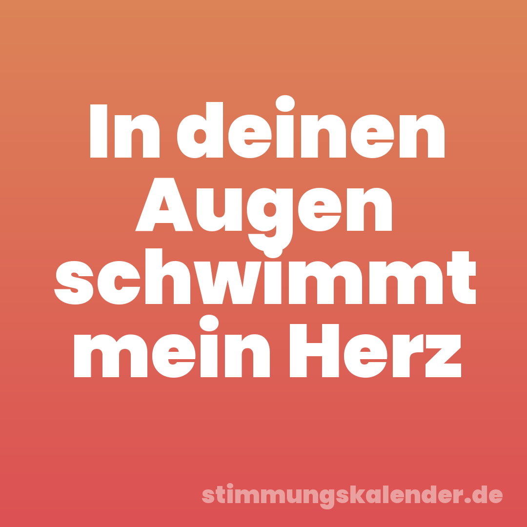 In deinen Augen schwimmt mein Herz