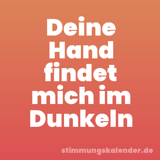 Deine Hand findet mich im Dunkeln