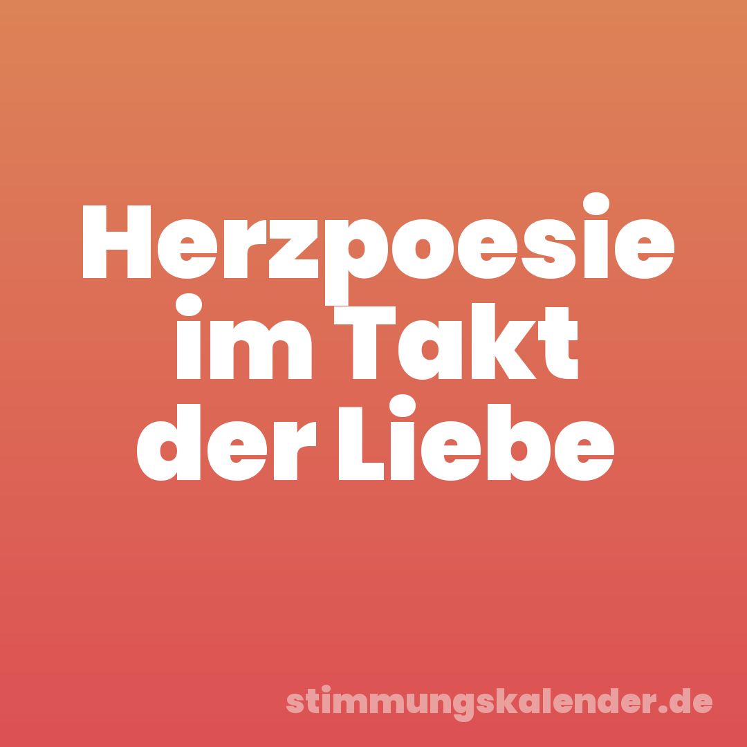 Herzpoesie im Takt der Liebe