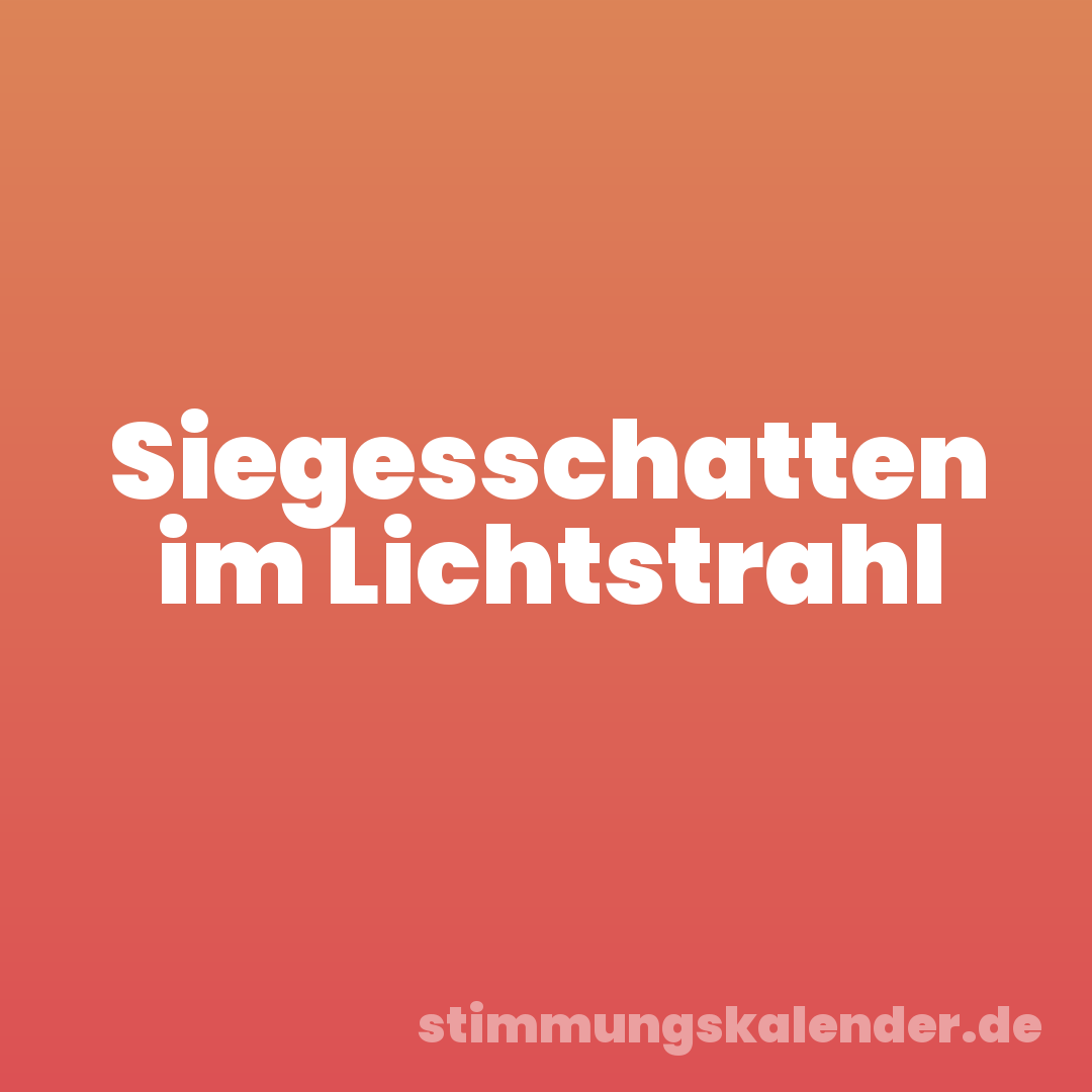 Siegesschatten im Lichtstrahl