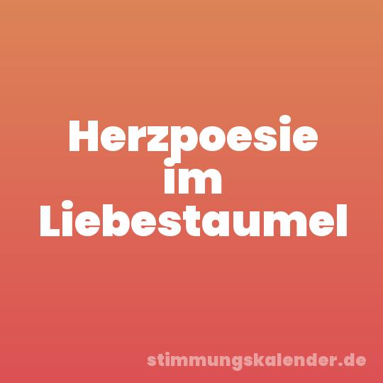 Herzpoesie im Liebestaumel