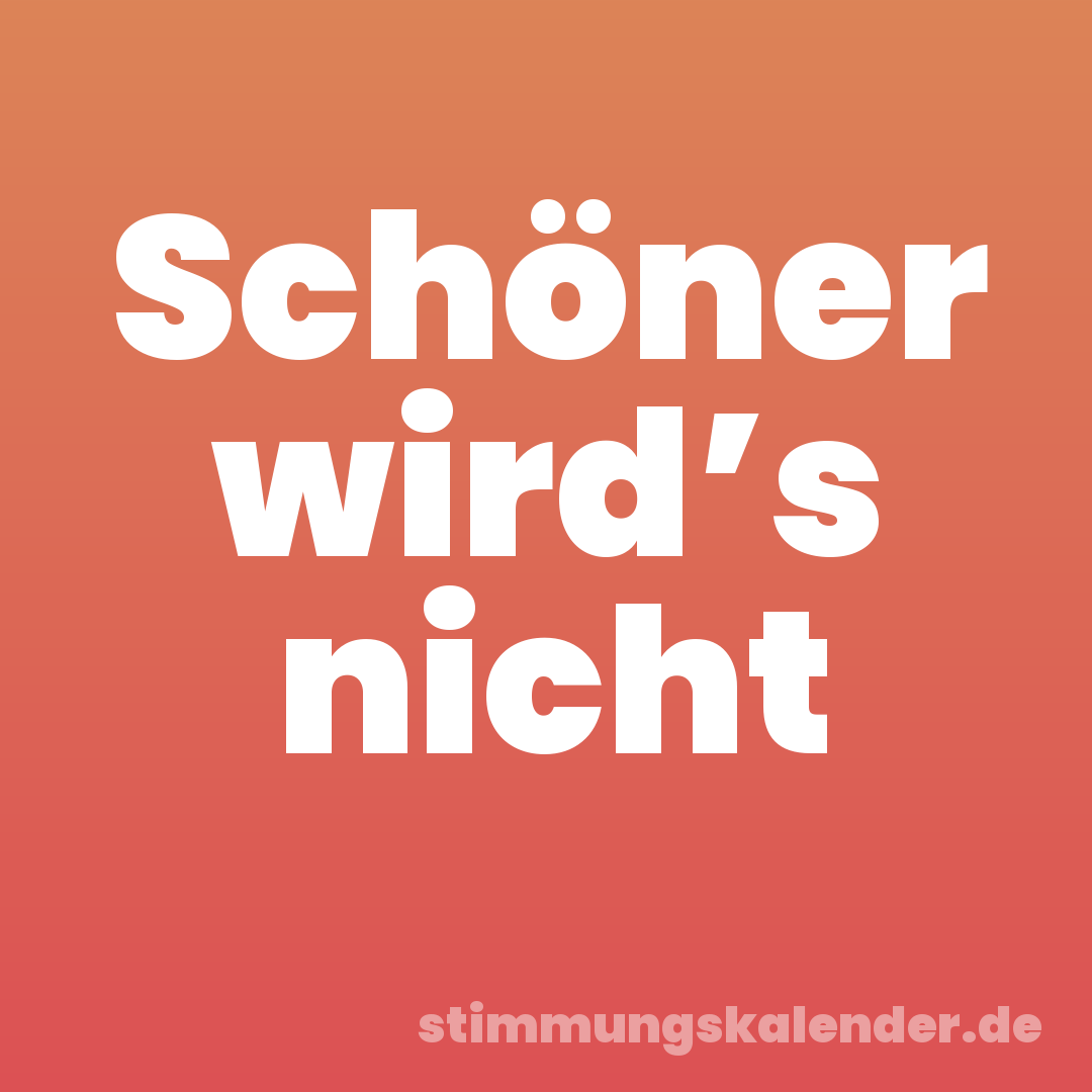 Schöner wird’s nicht