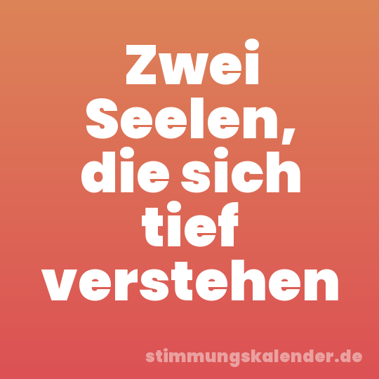 Zwei Seelen, die sich tief verstehen