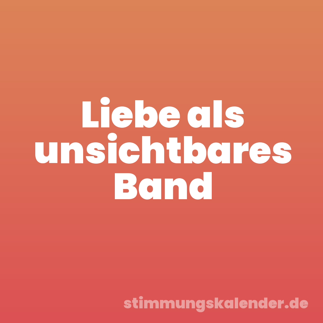 Liebe als unsichtbares Band