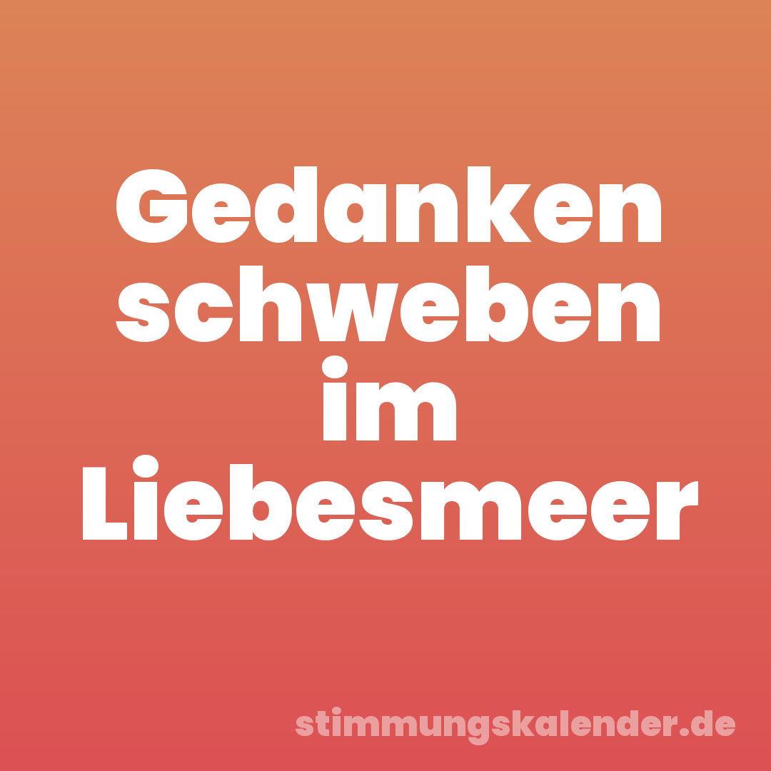 Gedanken schweben im Liebesmeer