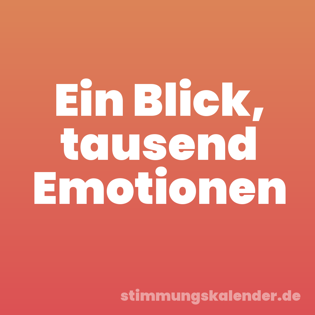 Ein Blick, tausend Emotionen