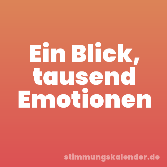 Ein Blick, tausend Emotionen