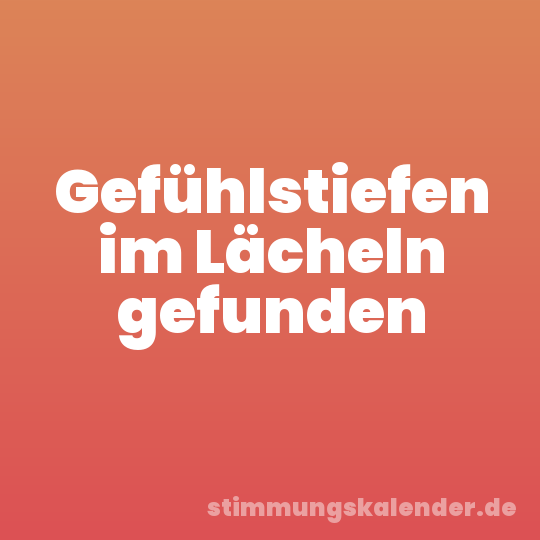 Gefühlstiefen im Lächeln gefunden