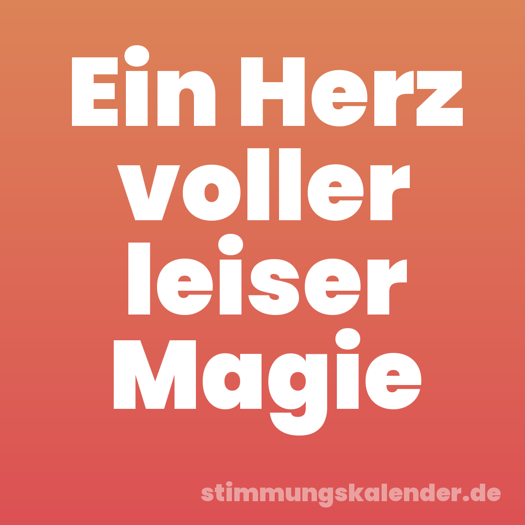 Ein Herz voller leiser Magie