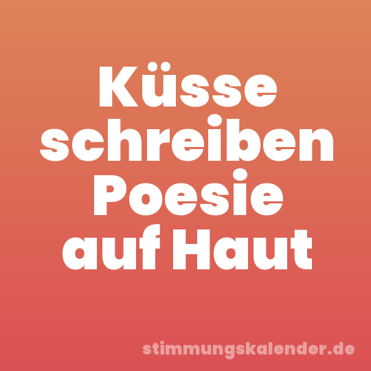 Küsse schreiben Poesie auf Haut