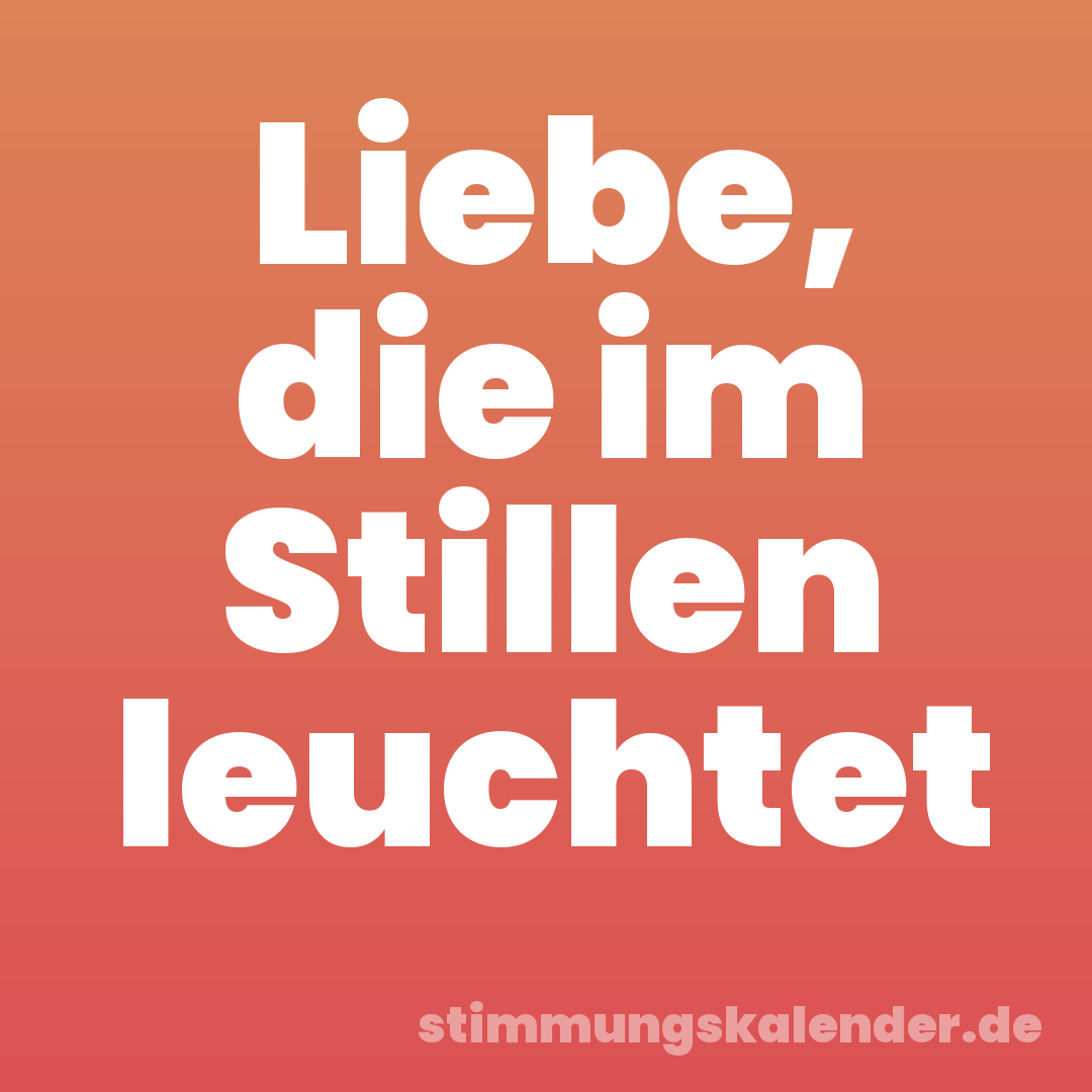 Liebe, die im Stillen leuchtet