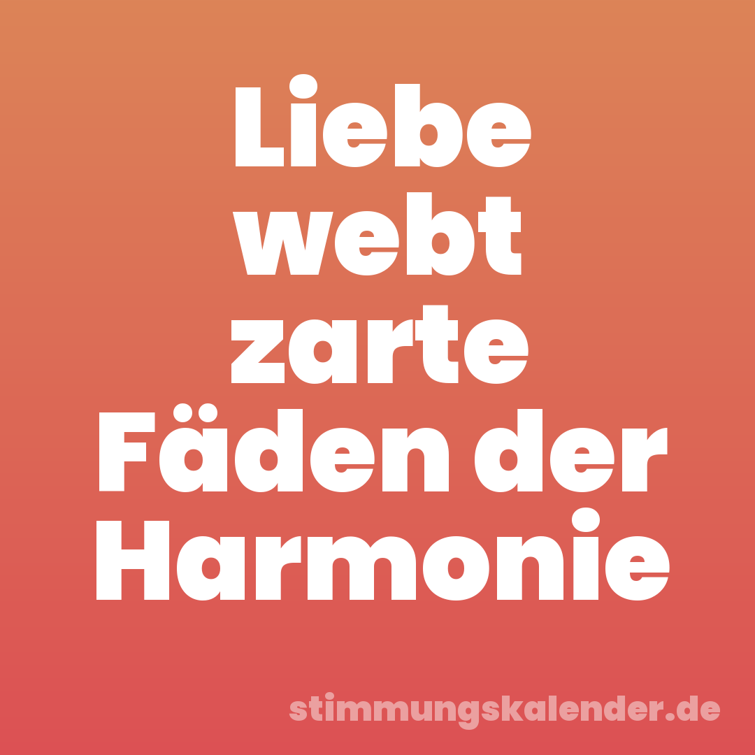 Liebe webt zarte Fäden der Harmonie
