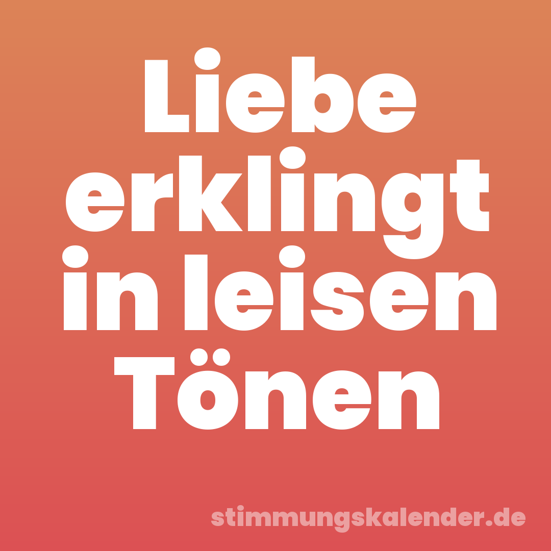 Liebe erklingt in leisen Tönen