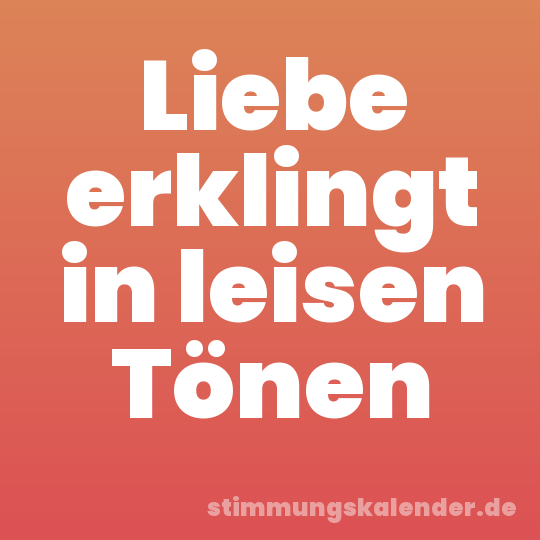 Liebe erklingt in leisen Tönen