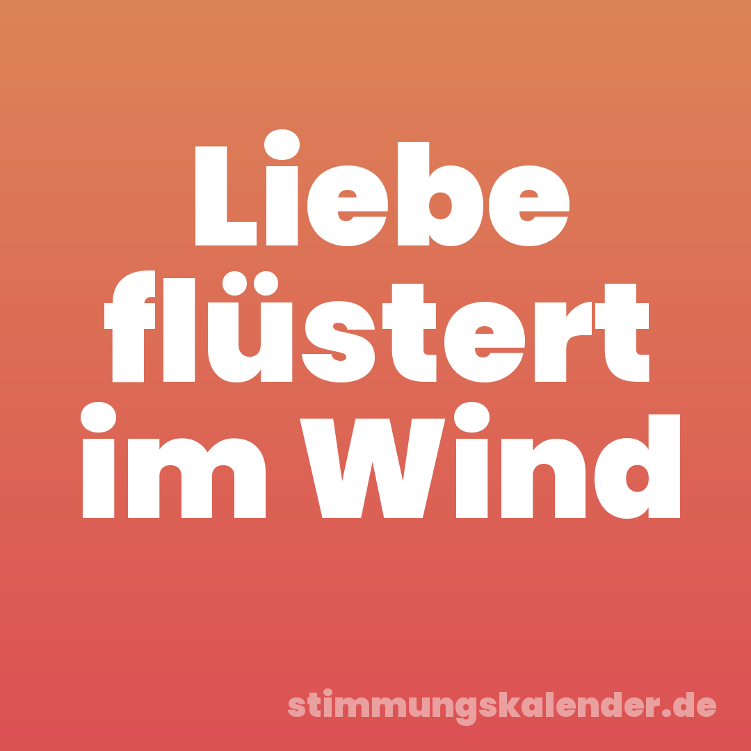 Liebe flüstert im Wind