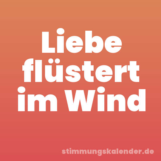 Liebe flüstert im Wind