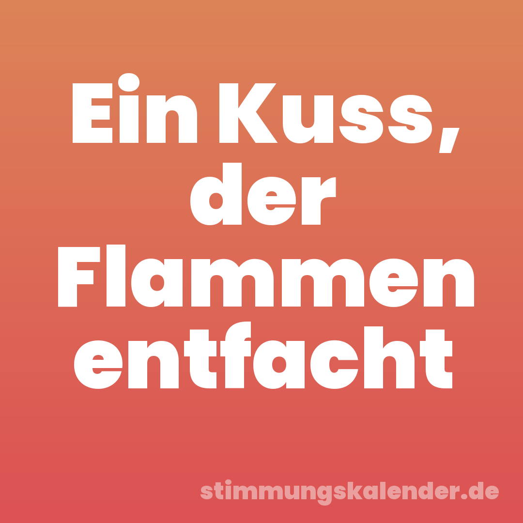 Ein Kuss, der Flammen entfacht