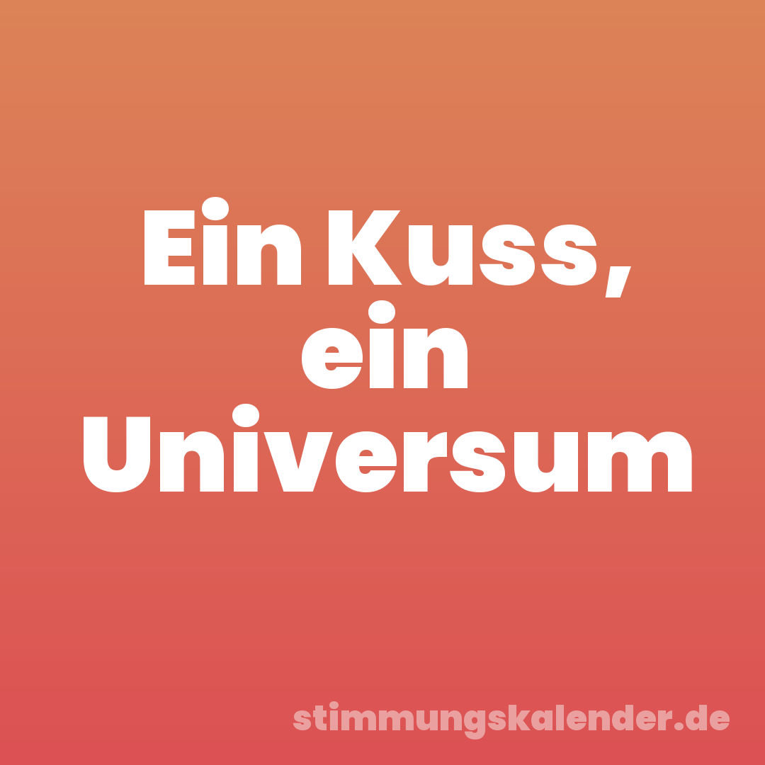 Ein Kuss, ein Universum