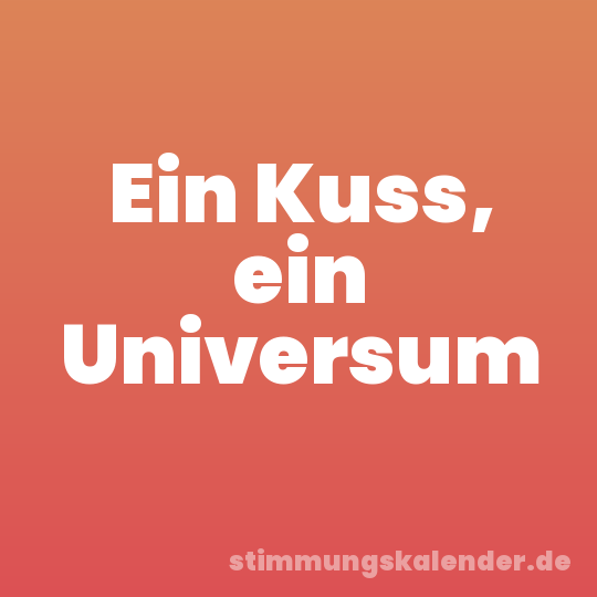 Ein Kuss, ein Universum