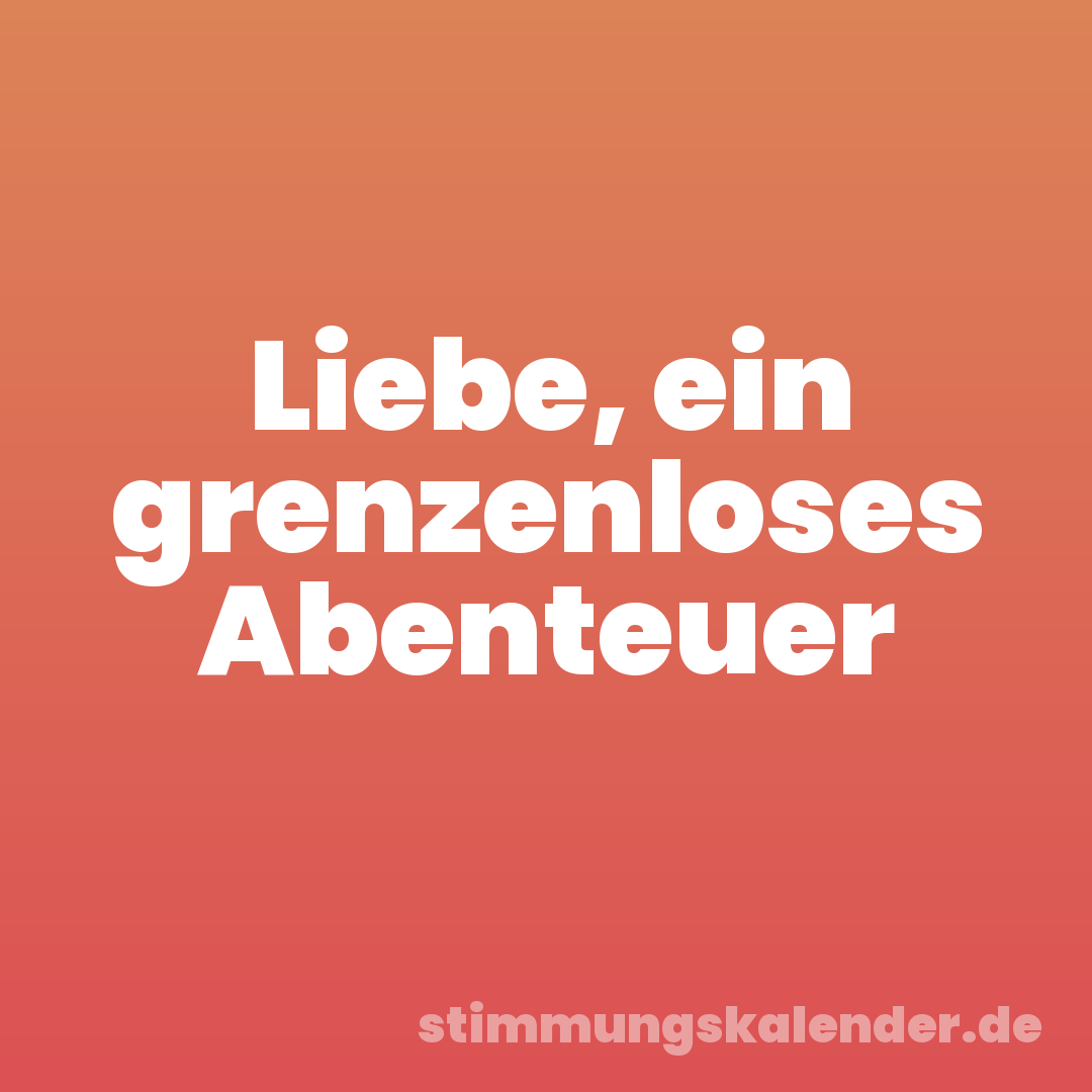 Liebe, ein grenzenloses Abenteuer