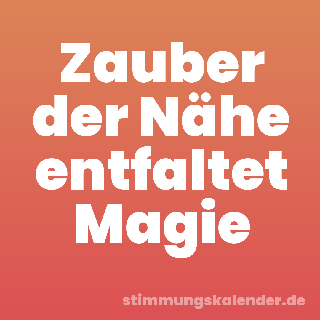 Zauber der Nähe entfaltet Magie