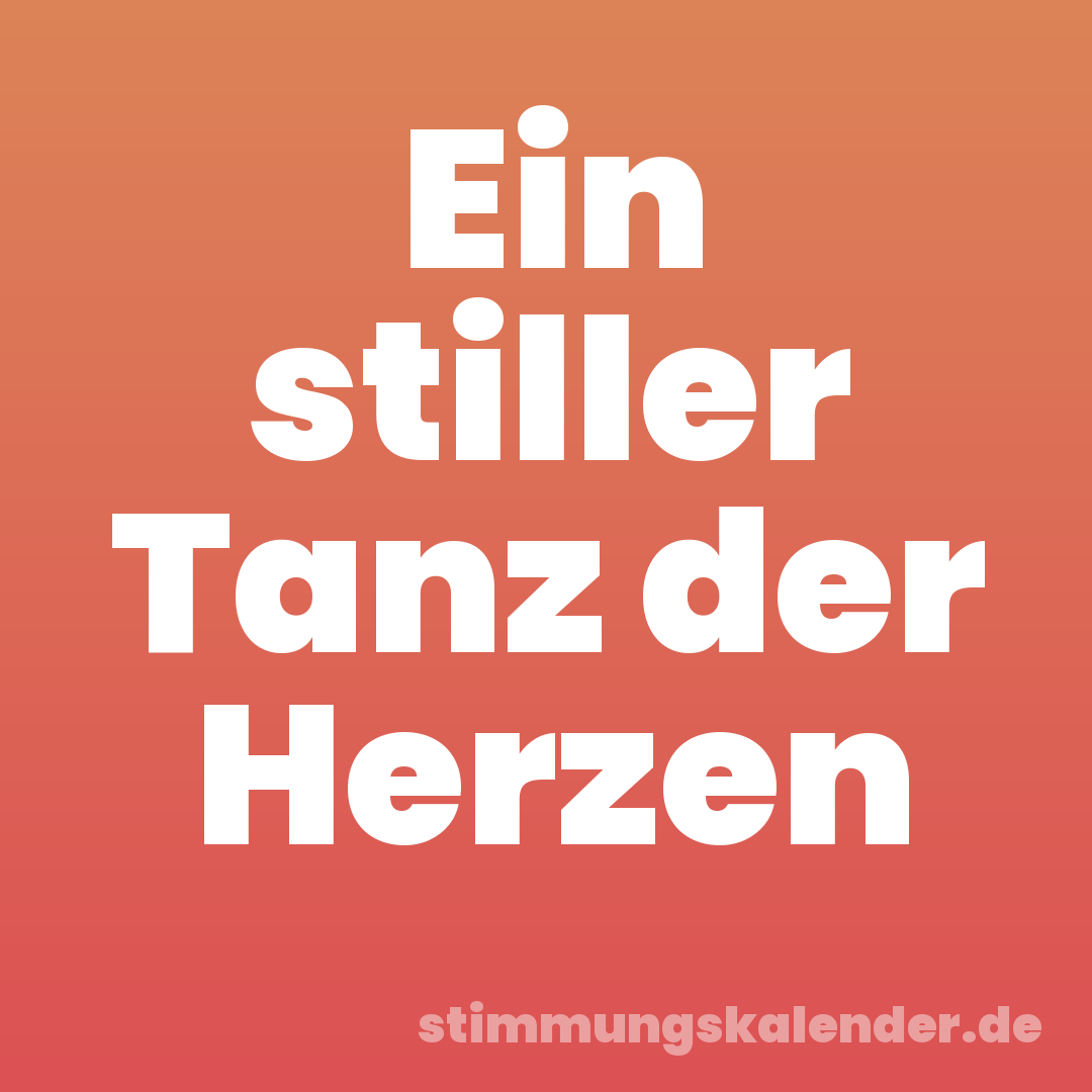 Ein stiller Tanz der Herzen