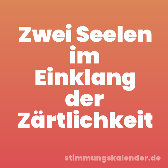 Zwei Seelen im Einklang der Zärtlichkeit