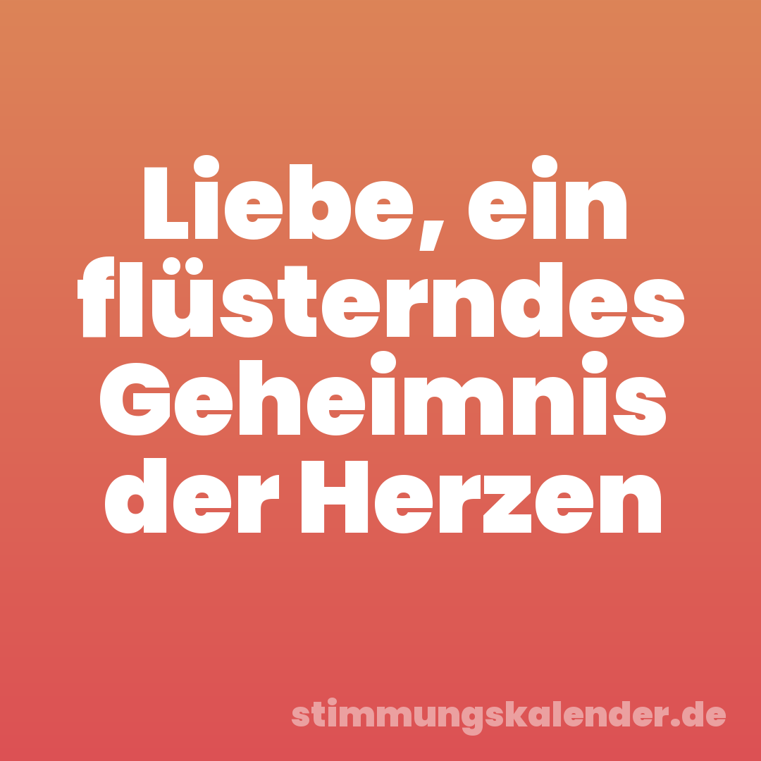 Liebe, ein flüsterndes Geheimnis der Herzen