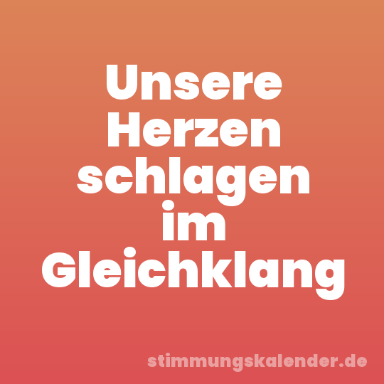 Unsere Herzen schlagen im Gleichklang