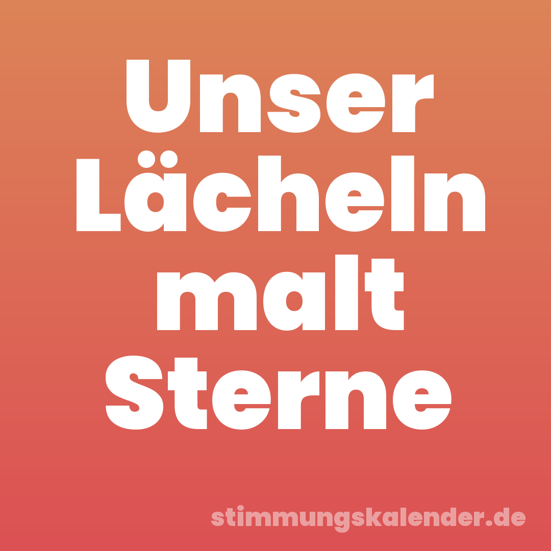 Unser Lächeln malt Sterne