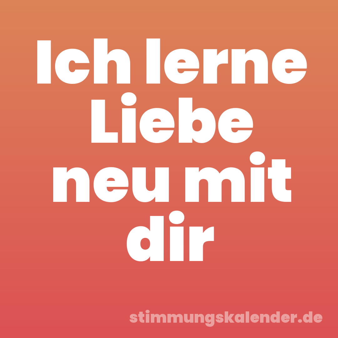 Ich lerne Liebe neu mit dir