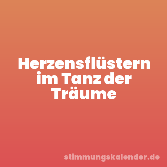 Herzensflüstern im Tanz der Träume
