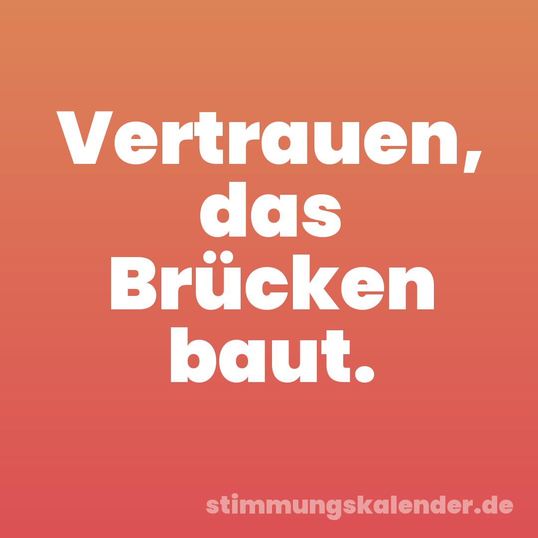 Vertrauen, das Brücken baut.