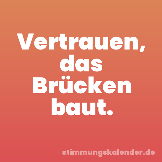 Vertrauen, das Brücken baut.