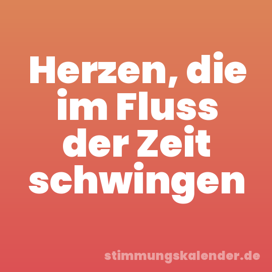 Herzen, die im Fluss der Zeit schwingen