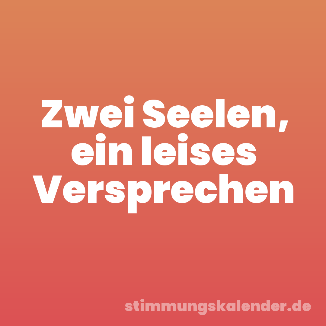 Zwei Seelen, ein leises Versprechen