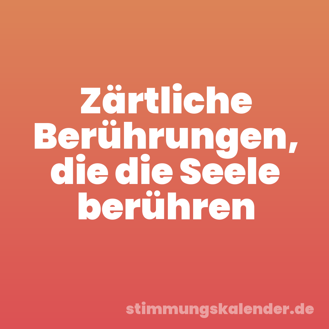 Zärtliche Berührungen, die die Seele berühren