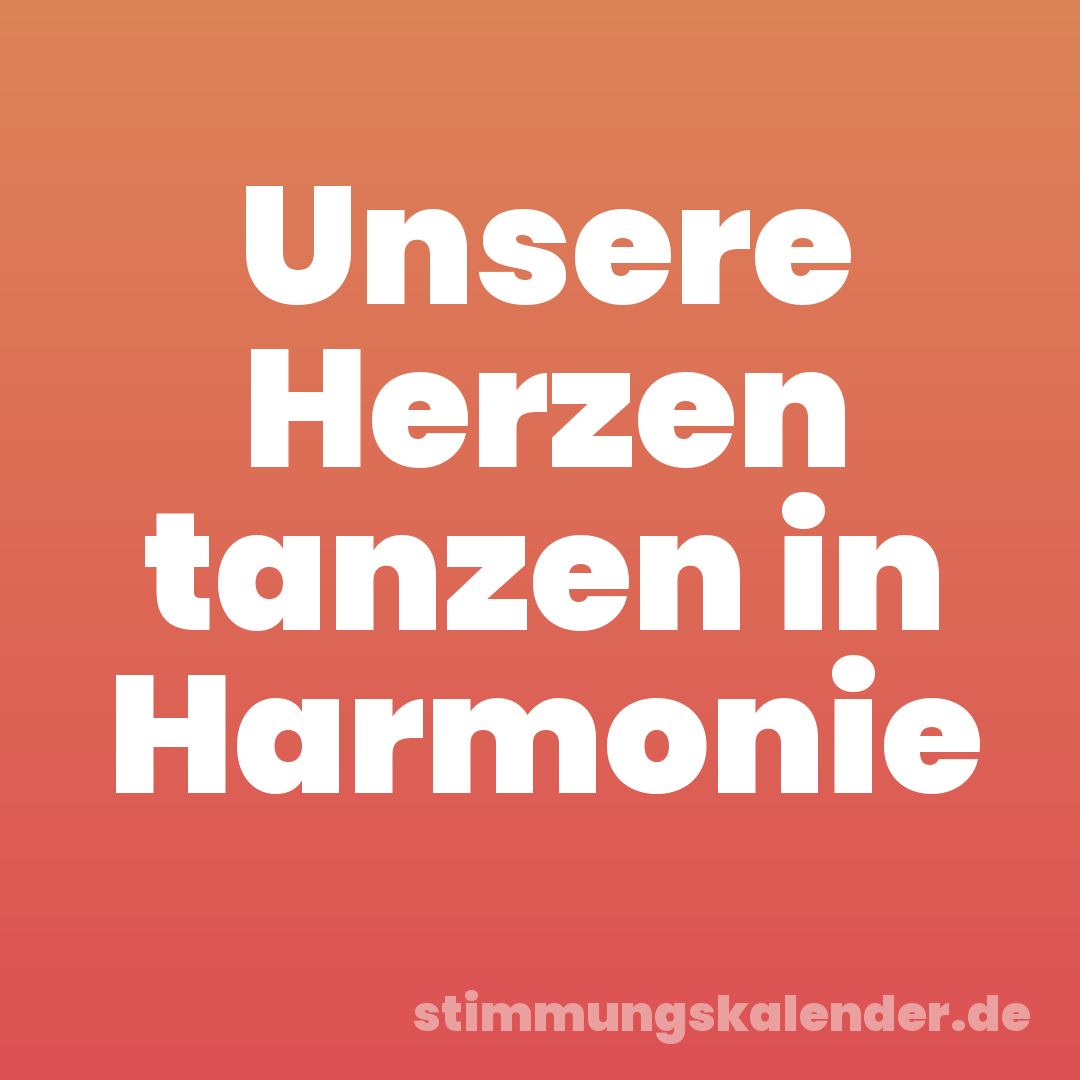 Unsere Herzen tanzen in Harmonie